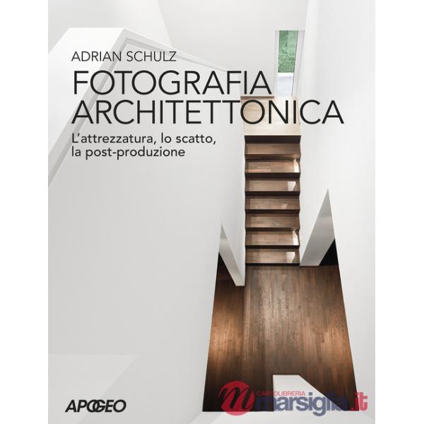 Fotografia architettonica. L'attrezzatura, lo scatto, la post-produzione