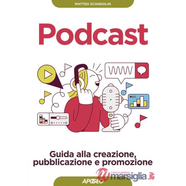 Podcast. Guida alla creazione, pubblicazione e promozione