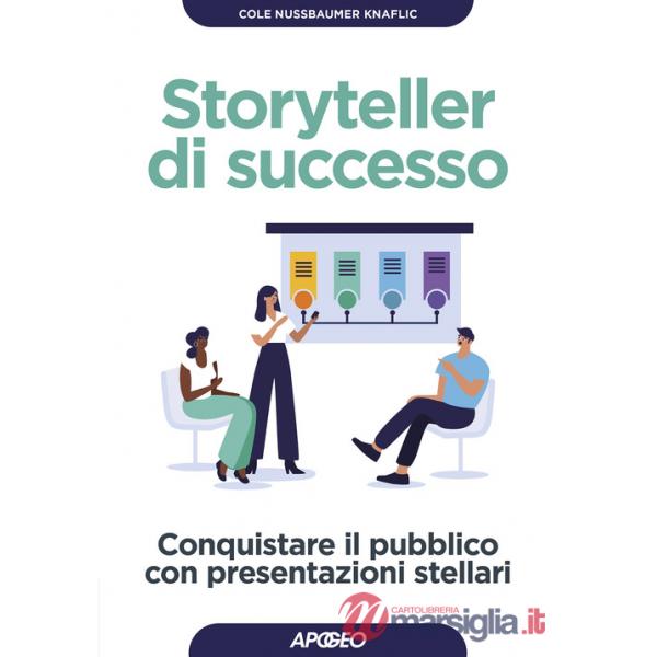 Storyteller di successo. Conquistare il pubblico con presentazioni stellari