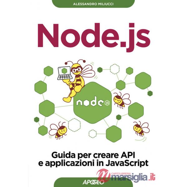 Node.js. Guida per creare API e applicazioni in JavaScript