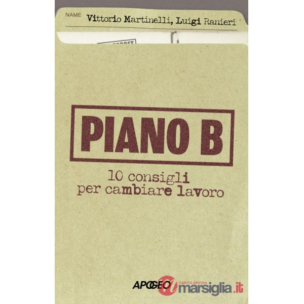 Piano B. 10 consigli per cambiare lavoro