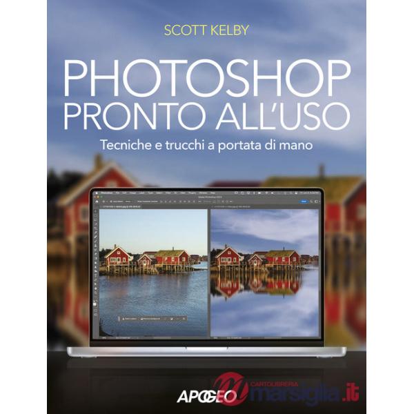 Photoshop pronto all'uso. Tecniche e trucchi a portata di mano