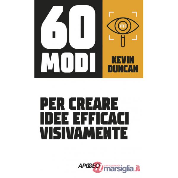 60 modi per creare idee efficaci visivamente