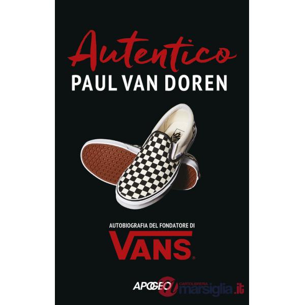 Autentico. Autobiografia del fondatore di Vans