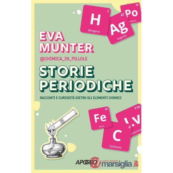 Storie periodiche. Racconti e curiosità dietro gli elementi chimici