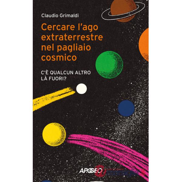 Cercare l'ago extraterrestre nel pagliaio cosmico. C'è qualcun altro là fuori?