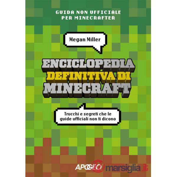 Enciclopedia definitiva di Minecraft. Trucchi e segreti che le guide ufficiali non ti dicono