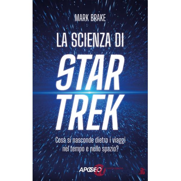 Scienza di Star Trek. Cosa si nasconde dietro i viaggi nel tempo e nello spazio (La)