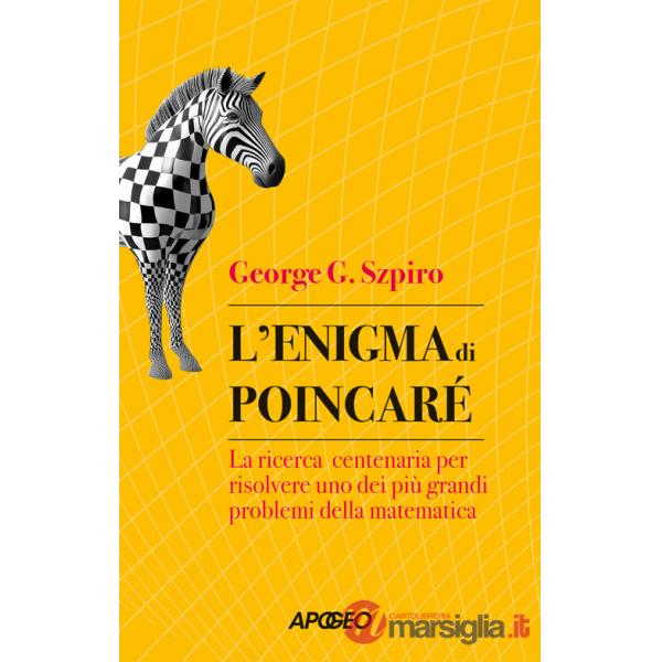 Enigma di Poincaré. La ricerca centenaria per risolvere uno dei più grandi problemi della matematica (L')