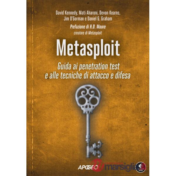 Metasploit. Guida ai penetration test e alle tecniche di attacco e difesa