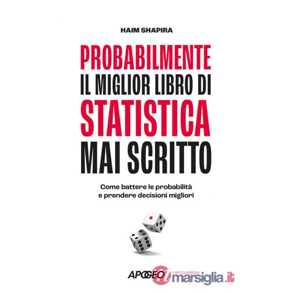 Probabilmente il miglior libro di statistica mai scritto. Come battere le probabilità e prendere decisioni migliori