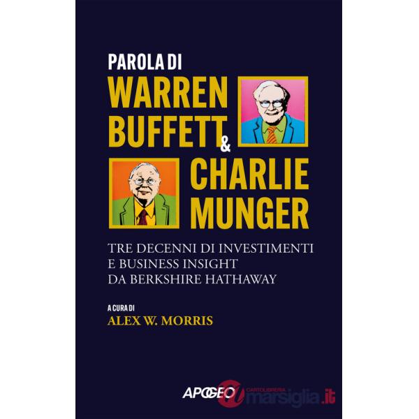 Parola di Warren Buffett & Charlie Munger. Tre decenni di investimenti e business insight da Berkshire Hathaway