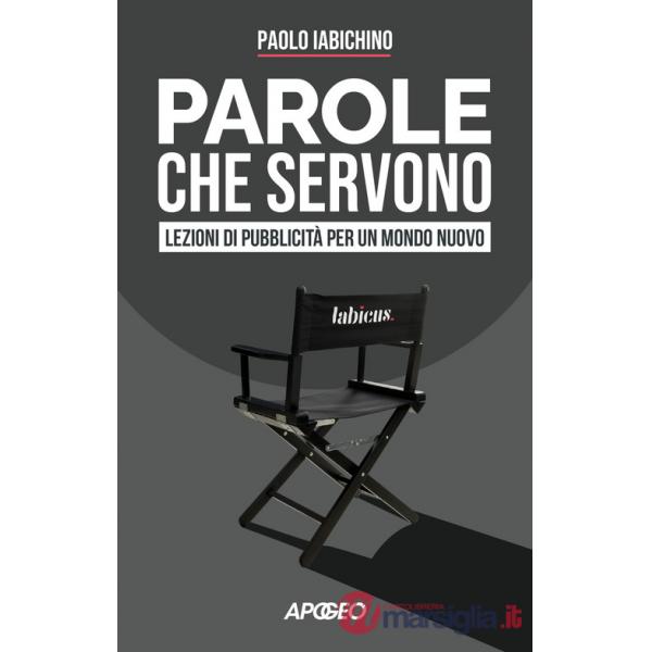 Parole che servono. Lezioni di pubblicità per un mondo nuovo