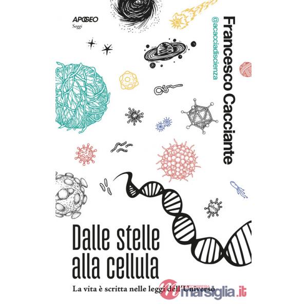 Dalle stelle alla cellula. La vita è scritta nelle leggi dell'universo