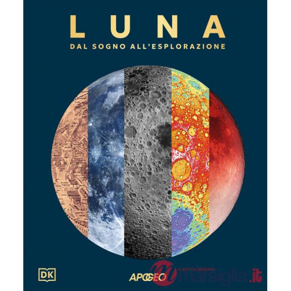 Luna. Dal sogno all'esplorazione