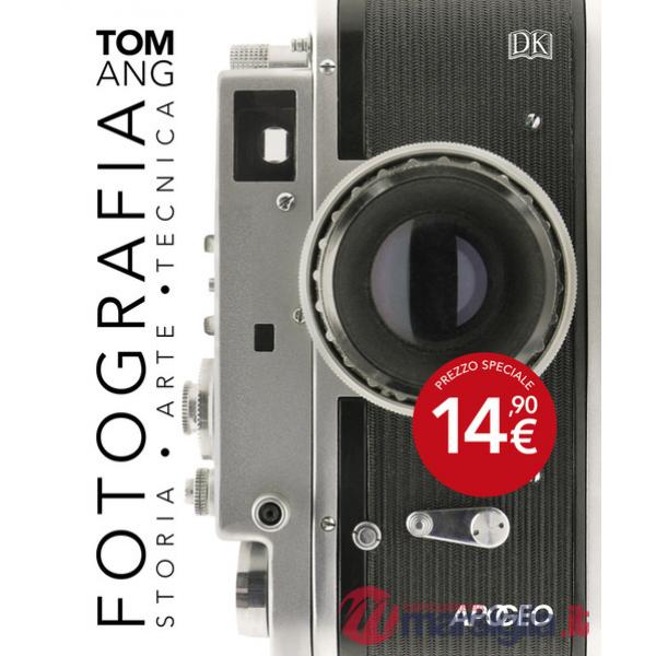 Fotografia. Storia, arte, tecnica