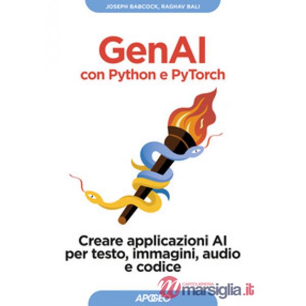 GenAI con Python e Pytorch. Creare applicazioni AI per testo, immagini, audio e codice