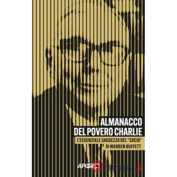 Almanacco del povero Charlie. L'essenziale saggezza del «socio» di Warren Buffett