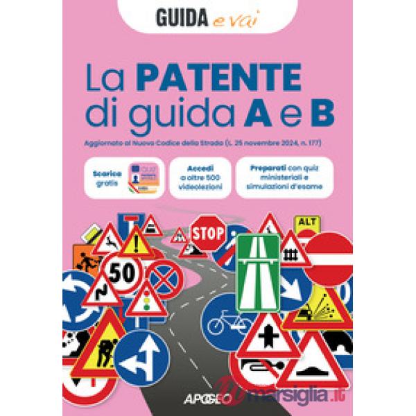 Patente di guida A e B. Aggiornato al Nuovo Codice della Strada (L. 25 novembre 2024, n. 177) (La)