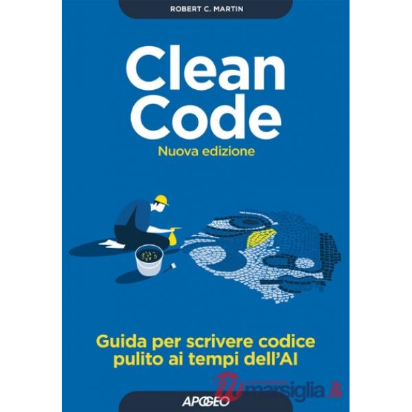 Clean Code. Guida per scrivere codice pulito ai tempi dell'AI