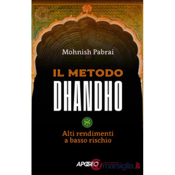Metodo Dhandho. Alti rendimenti a basso rischio (Il)