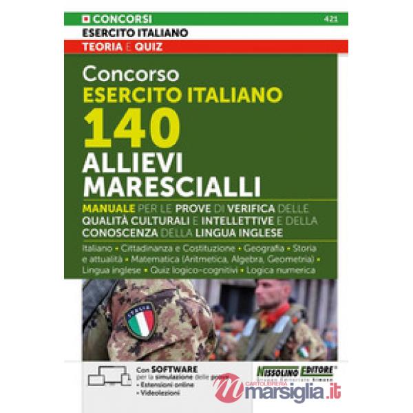 Concorso Esercito Italiano 140 Allievi Marescialli. Manuale per le prove di verifica delle qualità culturali e intellettive e de