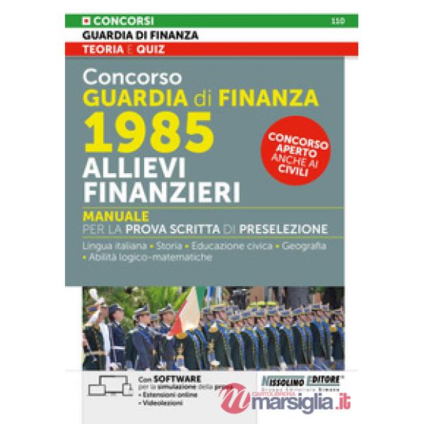 Concorso Guardia di Finanza. 1985 allievi finanzieri. Manuale per la prova scritta di preselezione