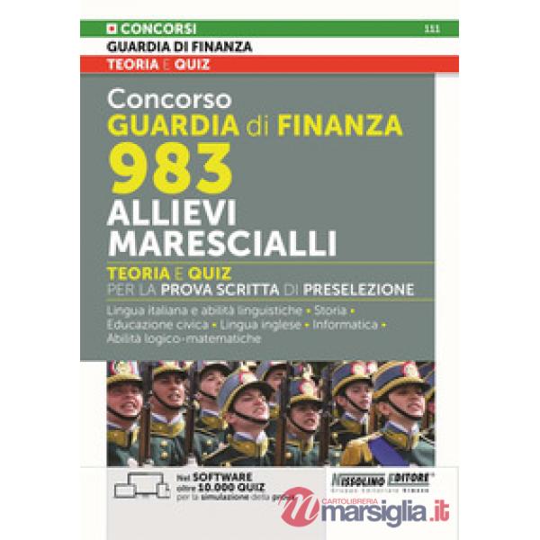 Concorso Guardia di Finanza 983 allievi marescialli. Teoria e quiz per la prova scritta di preselezione