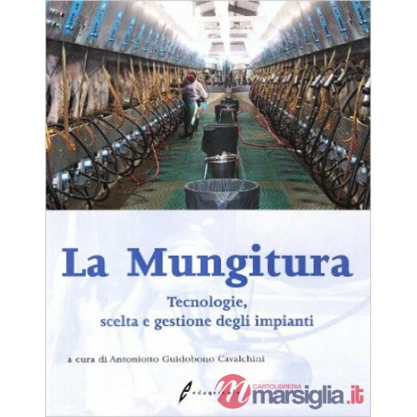 Mungitura. Tecnologie, scelta e gestione degli impianti (La)