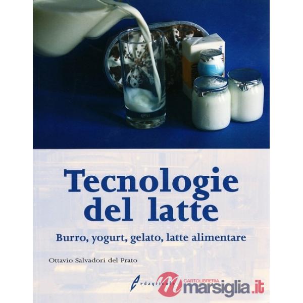 Tecnologia del latte. Materie prime e processi di lavorazione