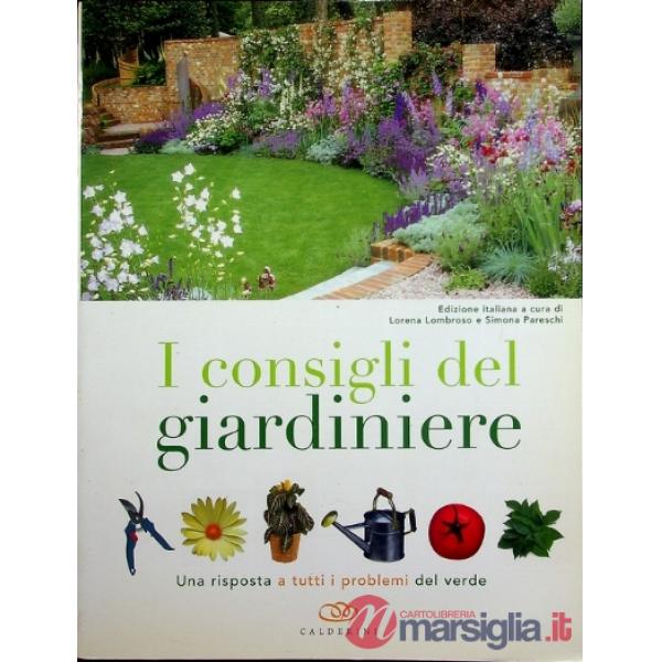 Consigli del giardiniere. Una risposta a tutti i problemi del verde (I)
