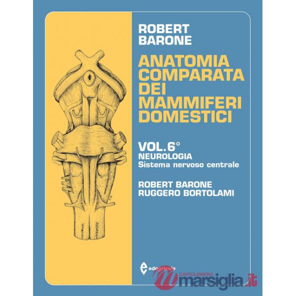 Anatomia comparata dei mammiferi domestici. Vol. 6: Neurologia (Sistema nervoso centrale)