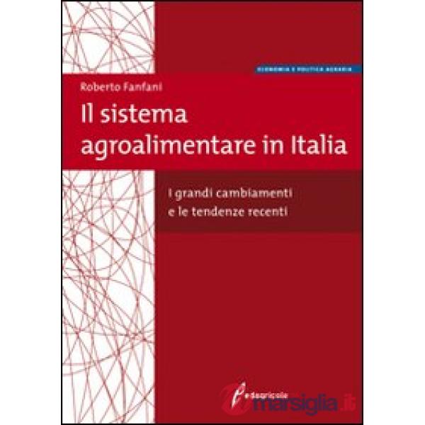 Sistema agroalimentare in Italia. I grandi cambiamenti e le tendenze recenti (Il