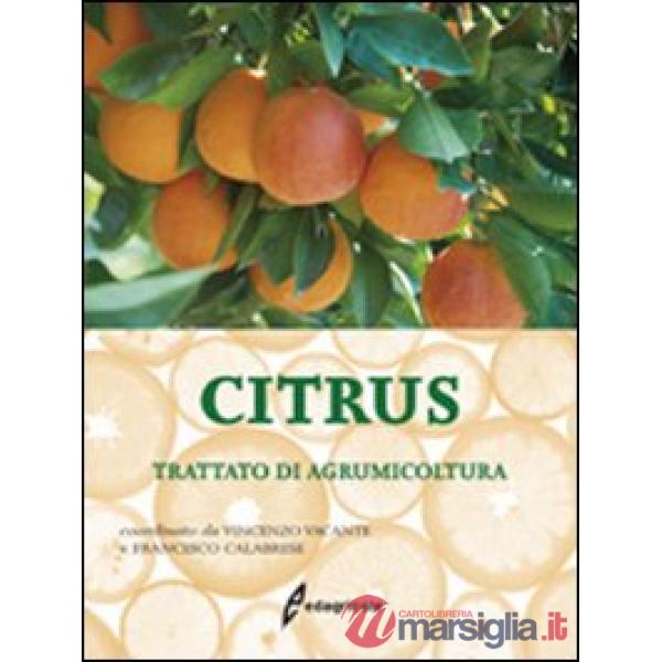 Citrus. Trattato di agrumicoltura. Ediz. illustrata