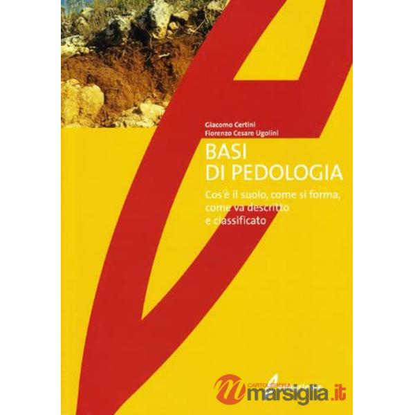 Basi di pedologia. Cos'è il suolo, come si forma, come va descritto e classificato