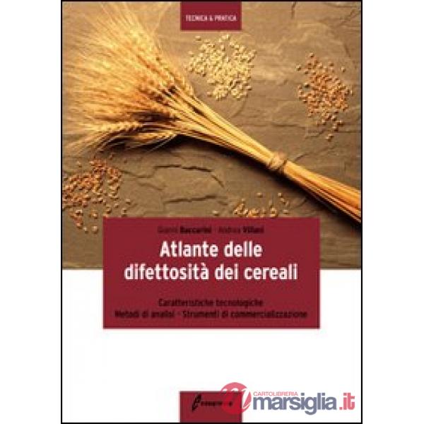 Atlante delle difettosità dei cereali. Caratteristiche tecnologiche, metodi di a