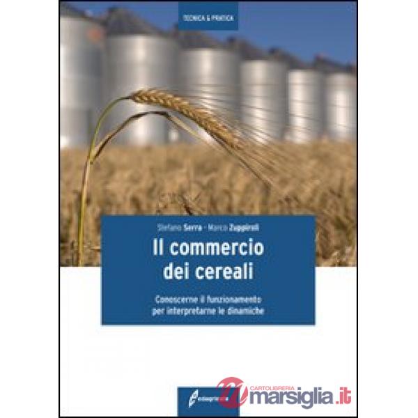 Commercio dei cereali. Conoscere il funzionamento per interpretare le dinamiche 