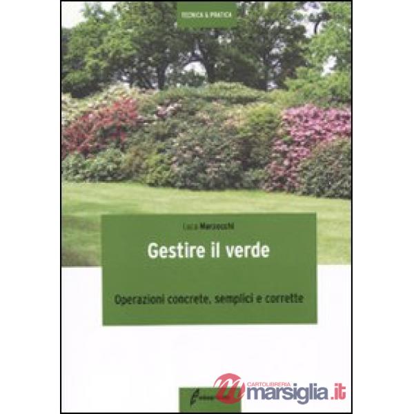 Gestire il verde. Operazioni concrete, semplici e corrette
