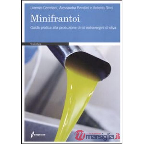 Minifrantoi. Guida pratica alla produzione di oli extraergini di oliva (I)