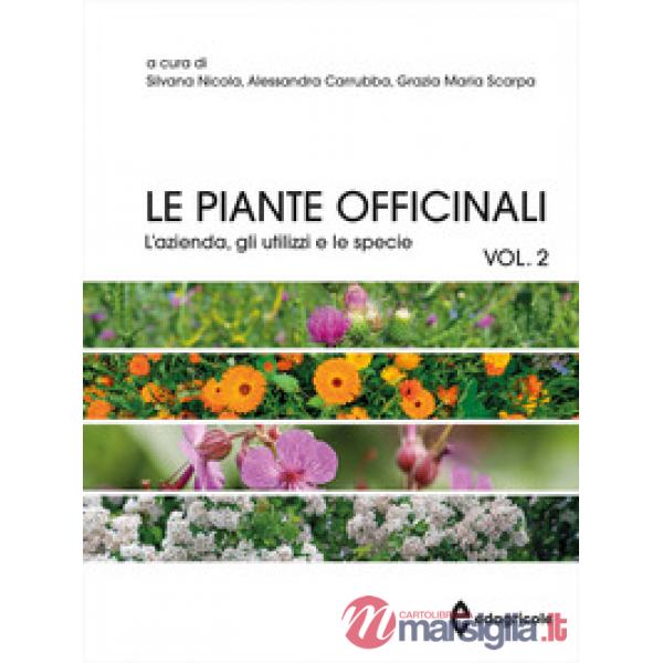 Piante officinali (Le). Vol. 2: L' azienda, gli utilizzi e le specie