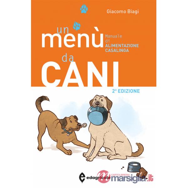 Menù da cani. Manuale di alimentazione casalinga. Ediz. illustrata (Un)