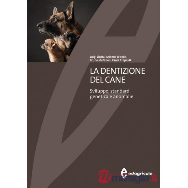 Dentizione del cane. Sviluppo, standard, genetica e anomalie (La)