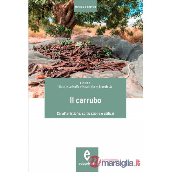 Carrubo. Caratteristiche, coltivazioni e utilizzi (Il)