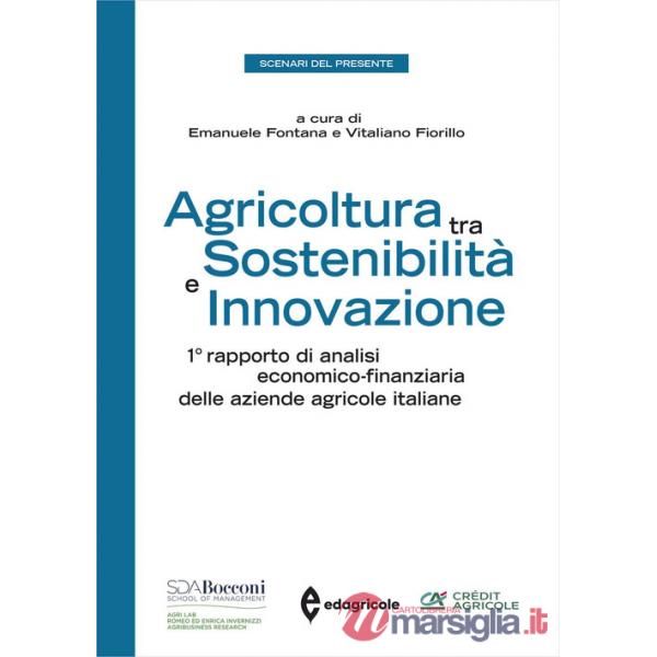 Agricoltura tra sostenibilità e innovazione. 1º rapporto di analisi economico-finanziaria delle aziende agricole italiane