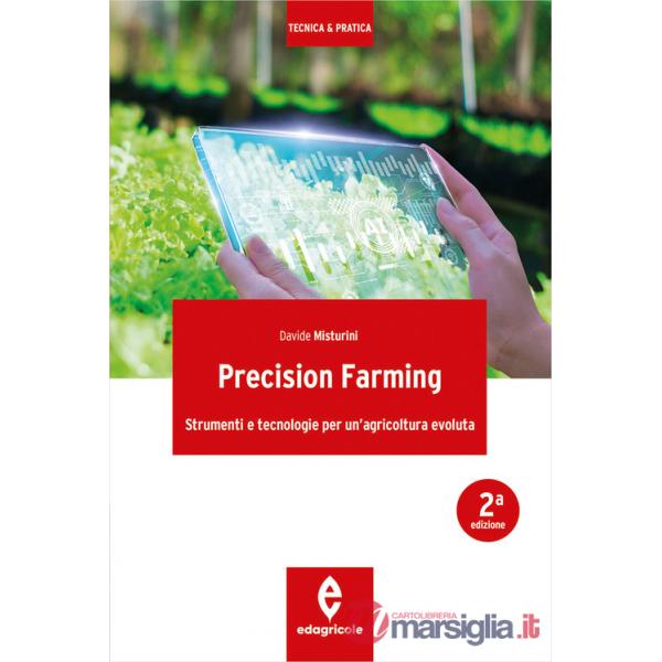 Precision farming. Strumenti e tecnologie per un'agricoltura evoluta