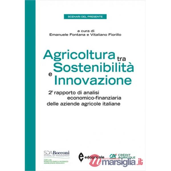 Agricoltura tra sostenibilità e innovazione. 2° rapporto di analisi economico-finanziaria delle aziende agricole italiane