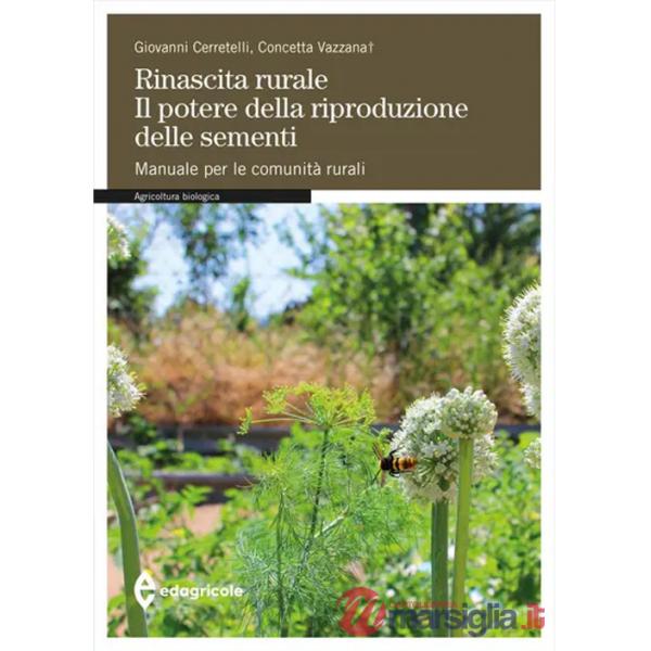 Rinascita rurale. Il potere della riproduzione delle sementi. Manuale per le comunità rurali