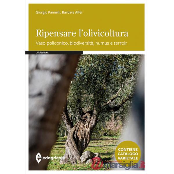 Ripensare l'olivicoltura. Vaso policonico, biodiversità, humus e torroir