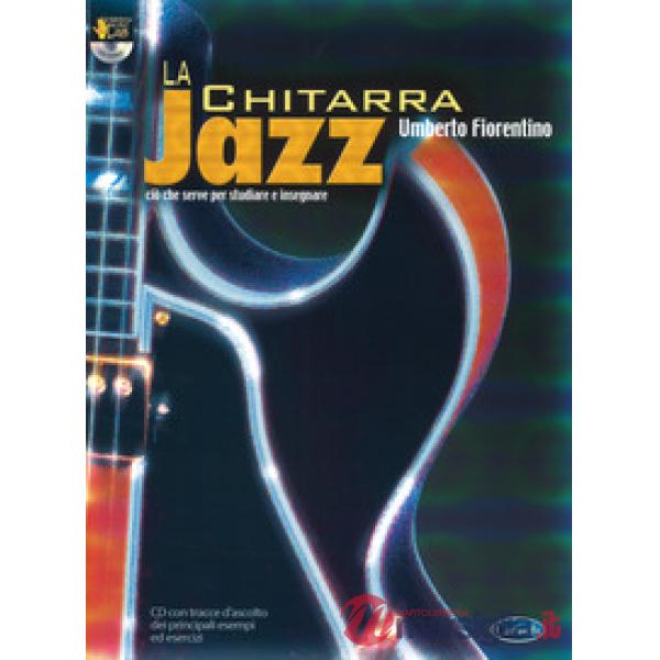 Chitarra jazz. Ciò che serve per studiare ed insegnare. Con CD (La)