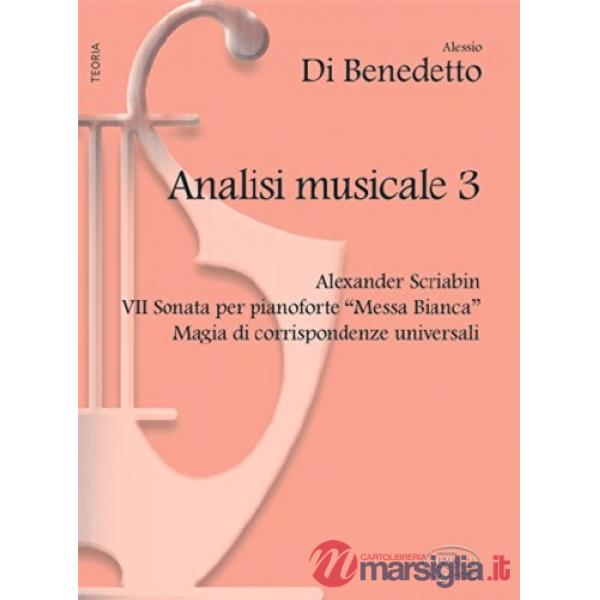Analisi musicale. Vol. 3: Alexander Scriabin. VII Sonata per pianoforte «Messa Bianca». Magia di corrispondenze universali